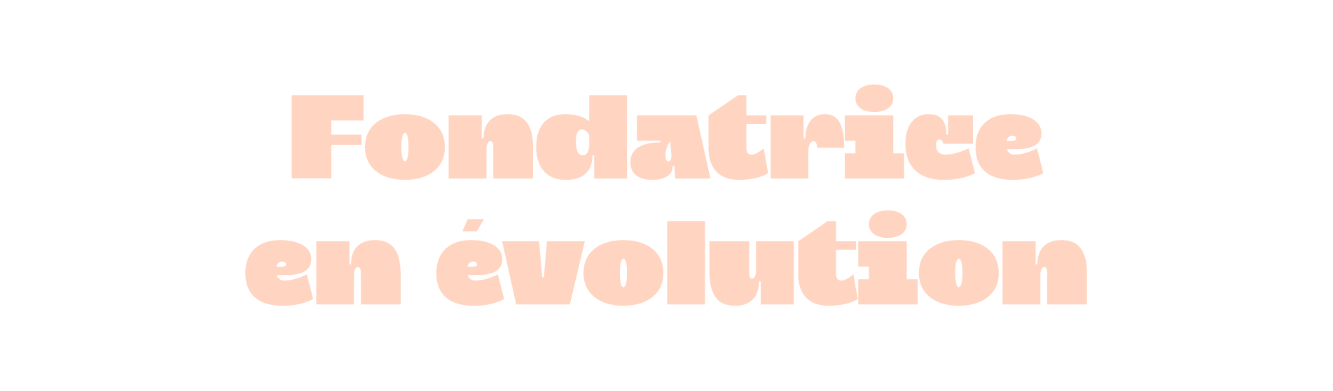 fondatrice_evolution